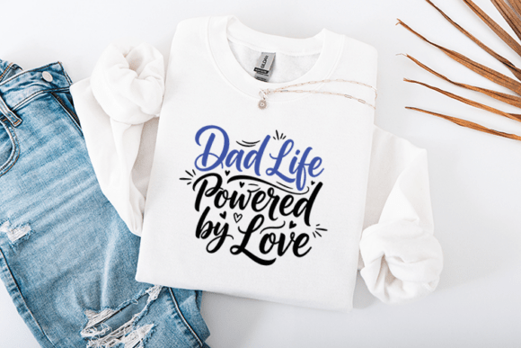 Dad Life Powered by Love Quote Design for Crafts and Graphics
