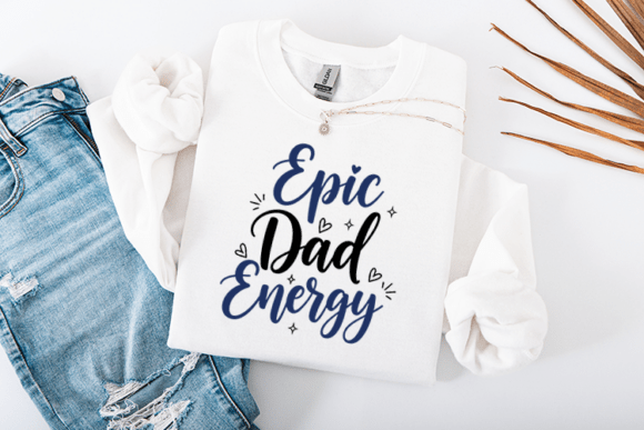 Epic Dad Energy Funny Father Quote Graphics for Crafts & Content