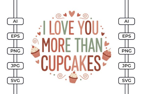 I Love You More Than Cupcakes SVG for Crafts and Graphics