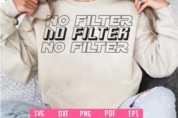 No Filter PNG, Funny Sarcastic Quote for Graphics and Crafts
