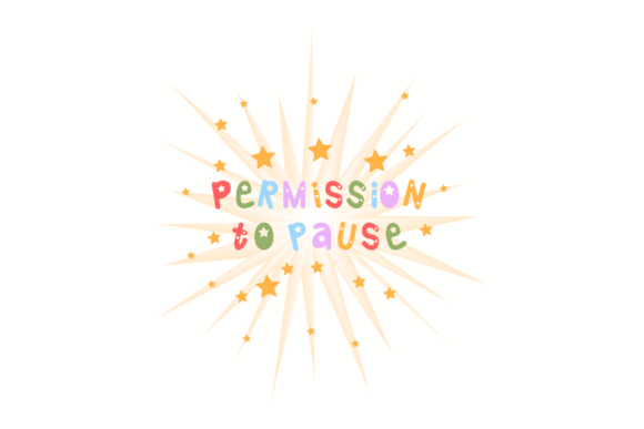 Permission to Pause, Motivational Quote Graphics for Crafts