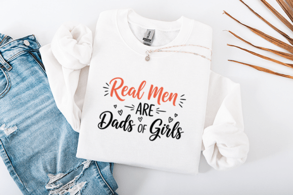Real Men Are Dads of Girls Quote Graphics for Crafts