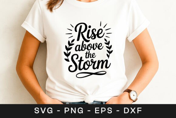 Rise Above the Storm Motivation SVG PNG Graphics for Crafts